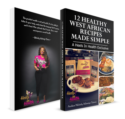 12 Healthy West African Recipes Made Simple  ( A Heels In Health Exclusive)